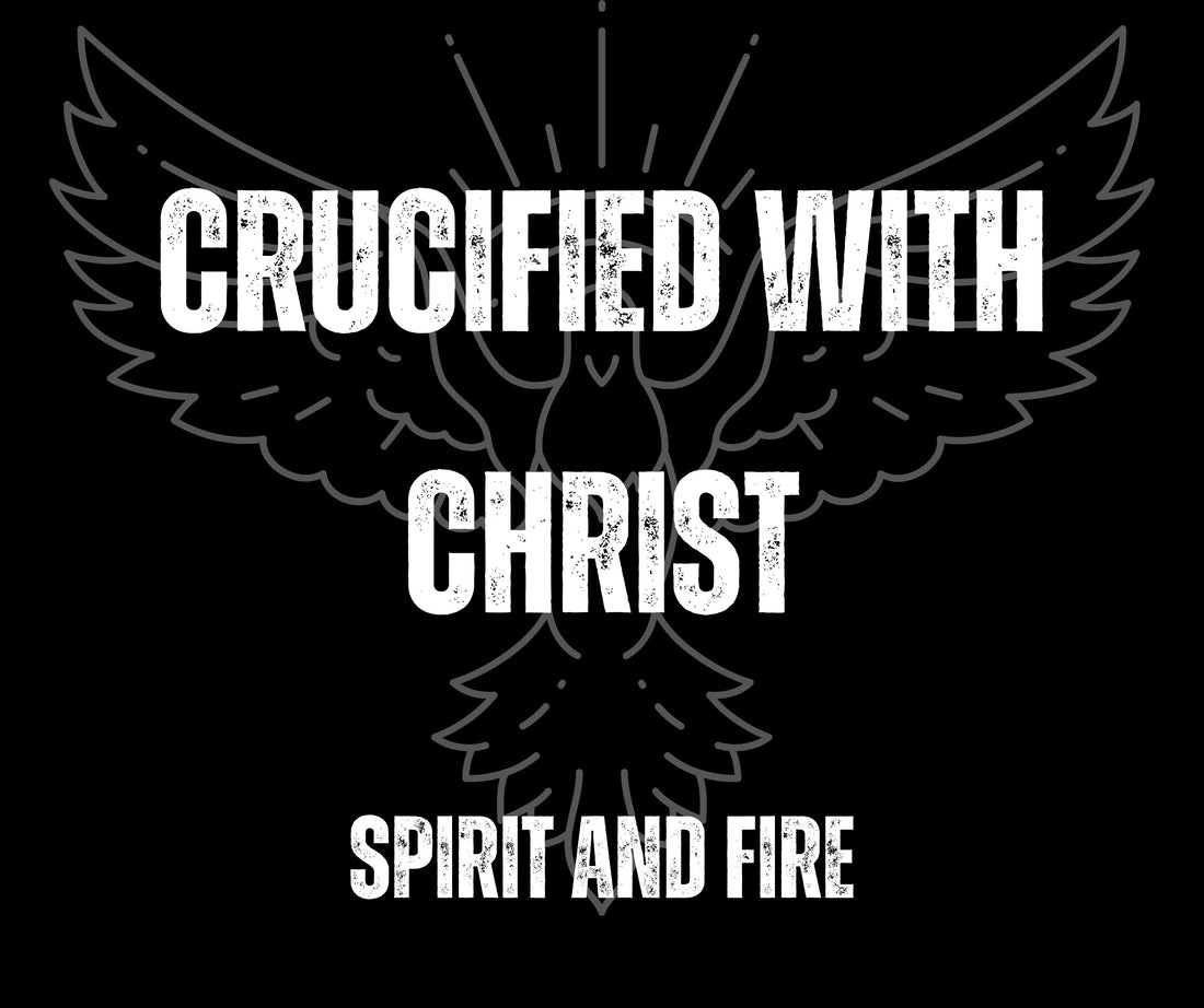 Behind the Fire #001 - Crucified with Christ