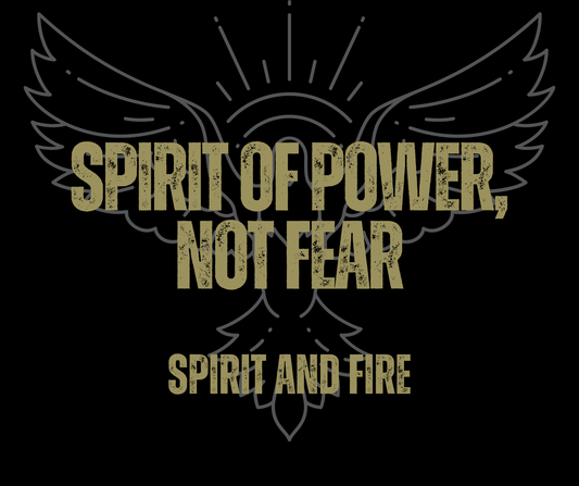 Behind the Fire #004 — Spirit of Power, Not Fear
