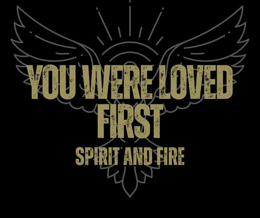 🔥 Behind the Fire #006 — You Were Loved First